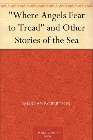 "Where Angels Fear to Tread" and Other Stories of the Sea (Kindle Edition)