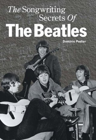 The Songwriting Secrets Of The Beatles (Kindle Edition)