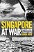 Singapore at War