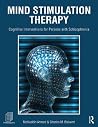 Mind Stimulation Therapy: Cognitive Interventions for Persons with Schizophrenia Mind Stimulation Therapy: Cognitive Interventions for Persons with Schizophrenia