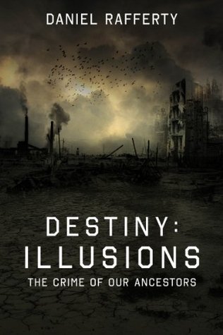 Destiny: Illusions: The Crime of Our Ancestors (Kindle Edition)