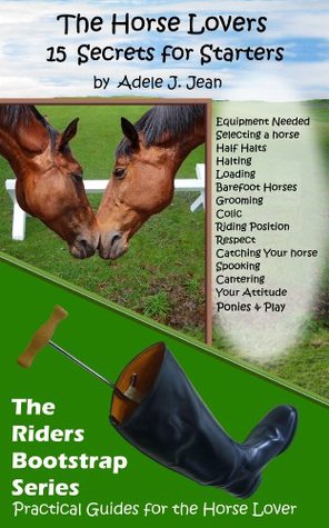 The Horse Lovers -15 Secrets for Starters (The Riders Bootstrap Series Book 4)
