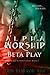 Beta Play (Alpha Worship Bo...