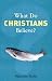 What Do Christians Believe?: Belonging and Belief in Modern Christianity (What Do We Believe?)