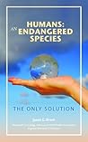Humans: An Endangered Species