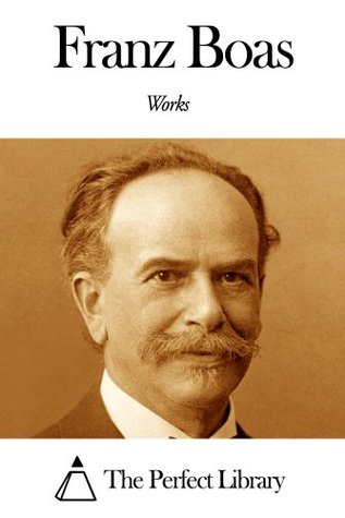 Works of Franz Boas (Kindle Edition)