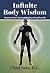 Infinite Body Wisdom: Using Your Body's Signals to Heal Yourself and Your Life