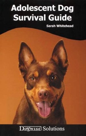 Adolescent Dog Survival Guide - Dogwise Solutions (Kindle Edition)