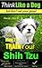 Shih Tzu, Shih Tzu training | Think Like a Dog, But Don’t Eat Your Poop! | Shih Tzu Breed Expert Training: Here's EXACTLY How to Train Your Shih Tzu (Shih Tzu, Shih Tzu training a: Book 2)