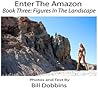 Enter the Amazon: Book Three: Figures In The Landscape Enter the Amazon: Book Three: Figures In The Landscape