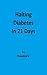 Halting Diabetes in 21 Days by RoseMarie