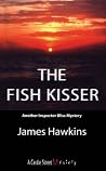 The Fish Kisser: ...