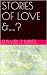 STORIES OF LOVE &.....? by David J. Miles STORIES OF LOVE &.....? by David J. Miles