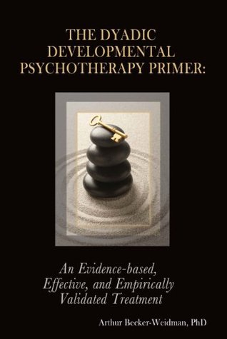 The Dyadic Developmental Psychotherapy Primer (Kindle Edition)