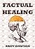 Factual Healing by Andy Dawson