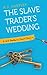 The Slave Trader's Wedding