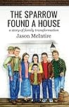 The Sparrow Found A House by Jason McIntire