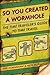 So You Created a Wormhole: The Time Traveler's Guide to Time Travel
