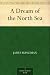 A Dream of the North Sea