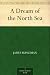 A Dream of the North Sea by James F. Runciman