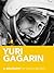 Yuri Gagarin: A Biography