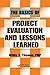 The Basics of Project Evaluation and Lessons Learned