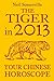 The Tiger in 2013: Your Chinese Horoscope: A Complete Astrology Guide for Zodiac Spirituality