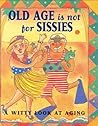 Old Age Is Not fo...