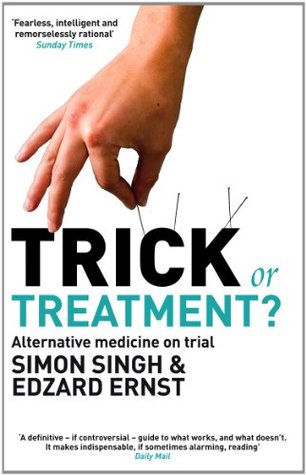 Trick Or Treatment The Undeniable Facts About Alternative Medicine By Simon Singh