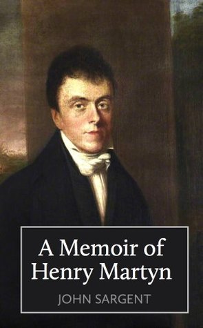 A Memoir of Henry Martyn (Kindle Edition)