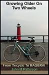 Growing Older On Two Wheels; From Tricycle To RAGBRAI Growing Older On Two Wheels; From Tricycle To RAGBRAI