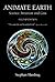 Animate Earth: Science, Intuition and Gaia - A New Scientific Story