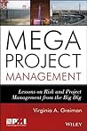 Megaproject Management: Lessons on Risk and Project Management from the Big Dig Megaproject Management: Lessons on Risk and Project Management from the Big Dig