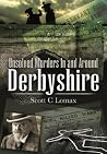 Unsolved Murders In and Around Derbyshire Unsolved Murders In and Around Derbyshire