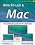 How to use a Mac - Quick an...