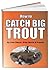 How To Catch Big Trout in r...