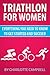 Triathlon for Women: Everyt...