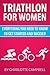 Triathlon for Women: Everything you need to know to get started and succeed