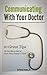 Communicating With Your Doctor, 10 Great Tips To Get More Out Of Your Next Doctor's Visit