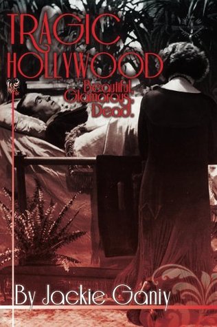 Tragic Hollywood, Beautiful, Glamorous And Dead (Kindle Edition)