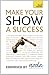 Make Your Show a Success: Teach Yourself