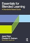 Essentials for Blended Learning: A Standards-Based Guide (Essentials of Online Learning) Essentials for Blended Learning: A Standards-Based Guide (Essentials of Online Learning)