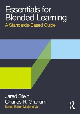 Essentials for Blended Learning: A Standards-Based Guide (Essentials of Online Learning)