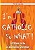 I am Catholic So What