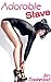 Adorable Slave (Submission, Domination, & Punishment BDSM Club Erotica)
