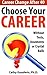Choose Your Career Without Tests, Assessments Or Crystal Balls (Career Change After 40 Book 1)