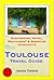 Toulouse, France Travel Gui...