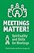 Meetings Matter