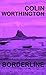 BORDERLINE by Colin Worthington