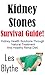 Kidney Stones Survival Guide! Kidney Health Solutions Through Natural Treatment And Healthy Renal Diet. (Healthy Living Books Book 1)